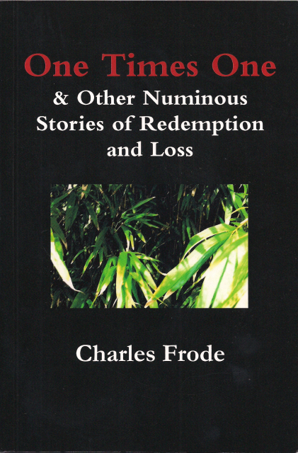 "One Times One & Other Numinious Stories of Redemption and Loss"